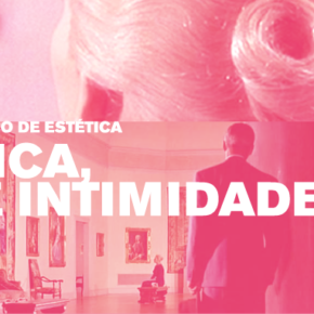 IV Encontro Ibérico de Estética ‘Estética, Arte e Intimidade’