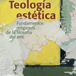 Teología estética. Fundamentos religiosos de la filosofía del arte, de Sixto J. Castro