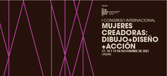 I Congreso Internacional Mujeres Creadoras: Dibujo, diseño y acción I Congreso Internacional Mujeres Creadoras: Dibujo, diseño y acción