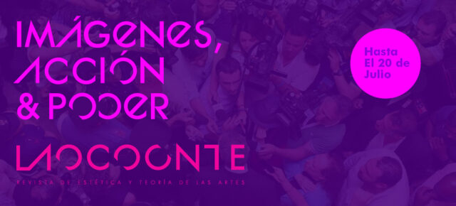 CfP Laocoonte 9: ‘Imágenes, acción y poder’ (plazo ampliado) CfP Laocoonte 9: ‘Imágenes, acción y poder’ (plazo ampliado)