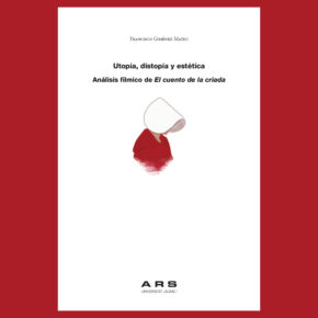 ARS publica ‘Utopía, distopía y estética. Análisis fílmico de El cuento de la criada’