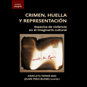‘Crimen, huella y representación. Espacios de violencia en el imaginario cultural’, de Anacleto Ferrer y Jaume Peris (coords.)