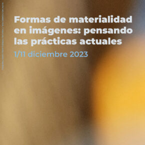IX Seminario Permanente de Filosofía de la Imagen. ‘Formas de materialidad en imágenes: pensando las prácticas actuales’