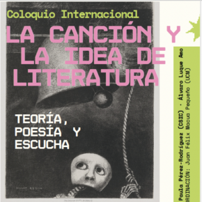 Coloquio Internacional: La canción y la idea de literatura: teoría, poesía y escucha Coloquio Internacional: La canción y la idea de literatura: teoría, poesía y escucha